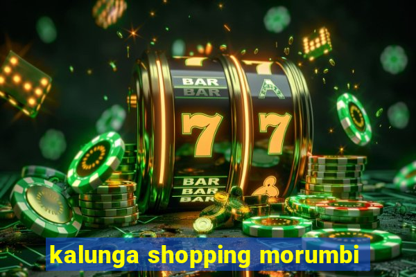 kalunga shopping morumbi